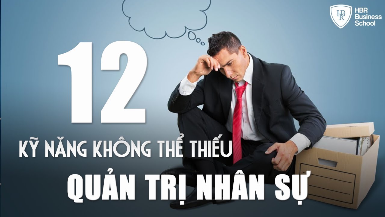 Học quản lý nhân sự | Quản trị nhân sự hiện đại – 12 kỹ năng không thể thiếu trong quản lý nhân sự