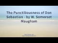 The Punctiliousness of Don Sebastian   by W  Somerset Maugham