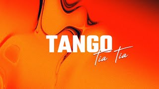 Tango - Tia Tia [ Lyric Video]