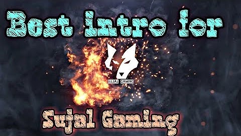 best intro for Sujal Gaming+no copyright