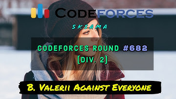 B. Valerii Against Everyone : Codeforces Round #681 (Div. 2) | sKSama Hindi Video Editorial