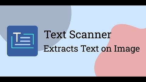 OCR   Text Scanner , Extracts editable text from image