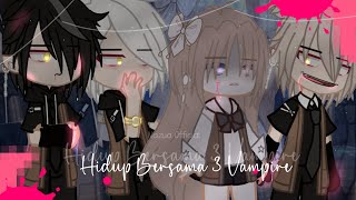 – Hidup Bersama 3 Vampire – Gacha Club Indonesia – GCMM INDO🇮🇩 –