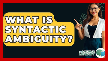 What Is Syntactic Ambiguity? - The Language Library
