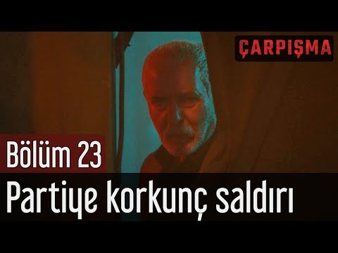 Çarpışma 23. Bölüm - Partiye Korkunç Saldırı