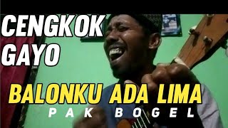 BALONKU ADA LIMA -WEN SIMAHGODA-CENGKOK GAYO -SUARANYA MIRIP (COVER PAK BOGEL)