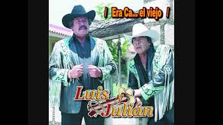 LUIS Y JULIAN - Era Cabron