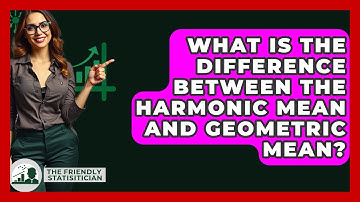 What Is The Difference Between The Harmonic Mean And Geometric Mean? - The Friendly Statistician