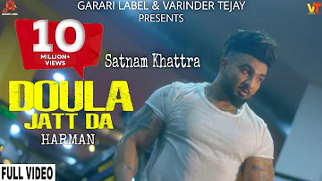 Doula Jatt Da: Harman Feat. Satnam Khattra (Official Video) | Garari Label | Latest Songs 2019