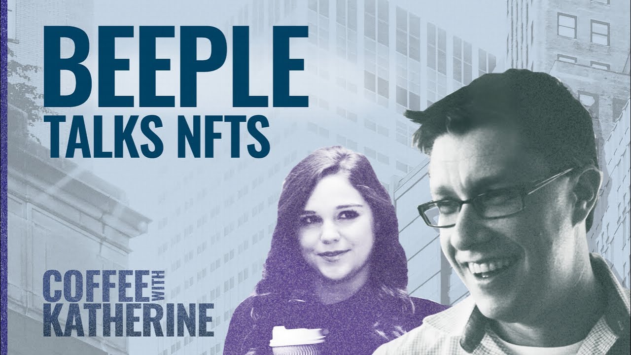 Beeple Talks Future of NFTs | Coffee With Katherine Beeple Talks Future of NFTs | Coffee With Katherine