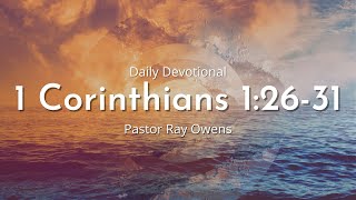 Daily Devotional | 1 Corinthians 1:26-31 | May 28th 2022