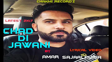 Chad di Jawani Amar Sajaalpuria (Lyrical Video)  || New Punjabi Songs 2k17 || Chakmi Recordz