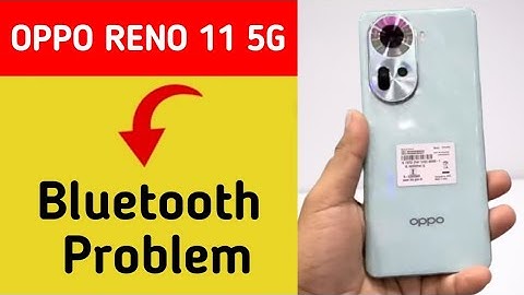 Oppo Reno 11 5G bluetooth problem solve kaise kare,How to fix bluetooth problem in Oppo Reno 11 5G