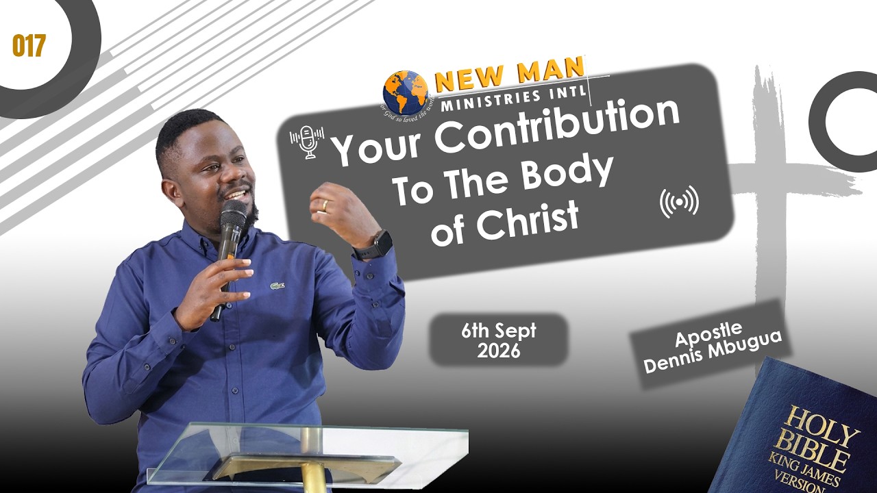 Your Contribution To The Body of Christ | Apostle Dennis Mbugua | Newman Ministries Intl' | 017