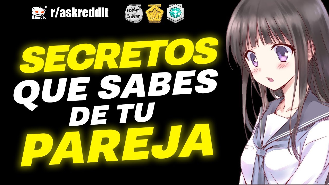¿Qué secreto tiene tu pareja y cree que no lo sabes? - Preguntas de Reddit.