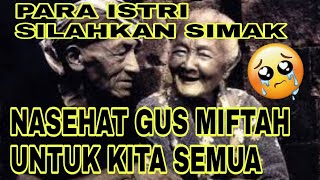 NASEHAT GUS MIFTAH BUAT KITA SEMUA, HARUS MEMULIAKAN ORANG TUA