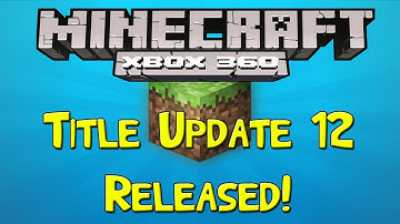Minecraft - Xbox 360: Title Update 12 Released - Official TU12 Guide!