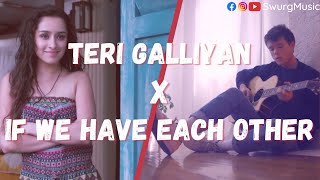 Teri Galliyan x If We Have Each Other (Swurg Mashup) Alec Benjamin | Ankit Tiwari | Shraddha Kapoor Resimi