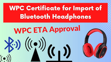 WPC Bluetooth headphones | WPC certificate for bluetooth | wpc license | wpc registration process