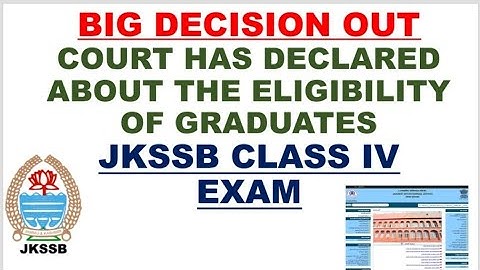 BIG UPDATE FOR JKSSB CLASS IV CANDIDATES/GRADUATE ELIGIBILITY FINAL DECISION OUT