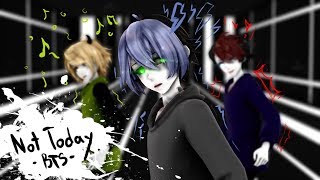 《MMD X50》Not Today