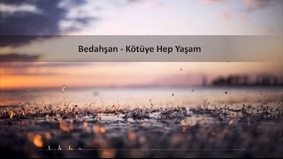 Bedahşan - Kötüye Hep Yaşam & Türkçe Rap Şarkıları Resimi