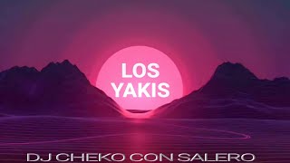 LOS YAKIS - POR ELLOS MUERO REMIX DJ CHEKO CON SALERO