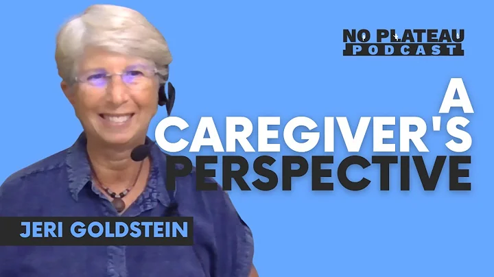 A Caregivers Perspective with Jeri Goldstein | No ...