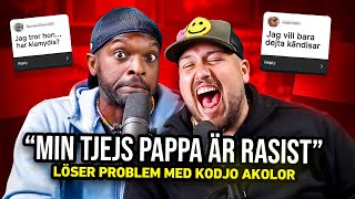 ”MIN TJEJS PAPPA ÄR RASSE” - Löser Problem Kodjo *HAHAHA*