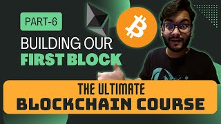 Building our First Block | Blockchain Course - Part-6