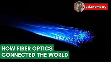 How Optical Fiber Connected the World