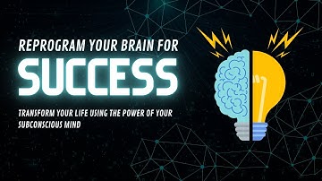 Transform Your Life Using the Power of Your Subconscious Mind | Reprogram Your Brain for Success