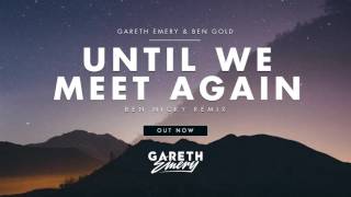 Смотреть клип Gareth Emery & Ben Gold - Until We Meet Again (Ben Nicky Remix)