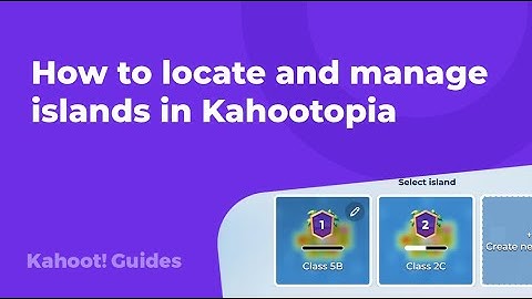 How to locate and manage islands in Kahootopia