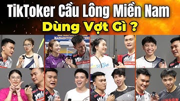 Idol Tiktokers Miền Nam sử dụng Vợt Gì??? | Justin Badminton, Chị 3 Cầu Lông, Pô Thích Đánh Cầu,...