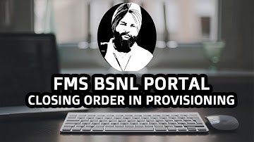 BSNL FMS PORTAL | CLOSING ORDER FROM PROVISIONING OPTION IN DASHBOARD