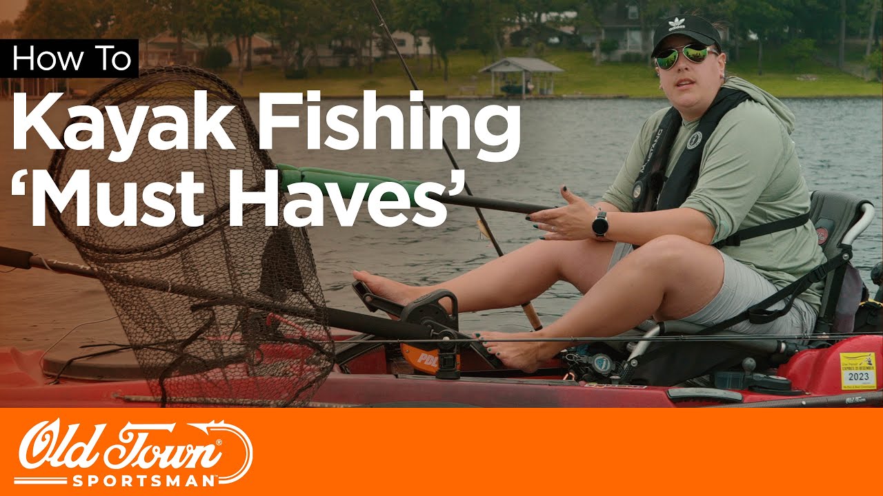 Kayak Fishing Must Haves 