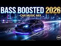 BASS BOOSTED SONGS 2026 CAR MUSIC 2026 Happy New Year SUBSCRIBERS 2026