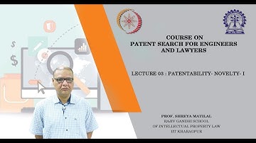 Lecture 03: Patentability- Novelty- I