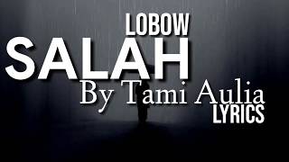 SALAH - LOBOW | COVER By Tami Aulia (Lirik) chords