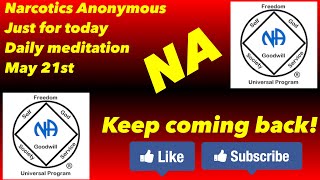 Narcotics Anonymous just for today daily meditation, May 21st (Keep coming back)