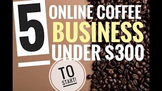 How to Sell Coffee Online [ Is Selling Coffee Online profitable ]