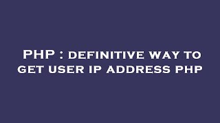 PHP : definitive way to get user ip address php