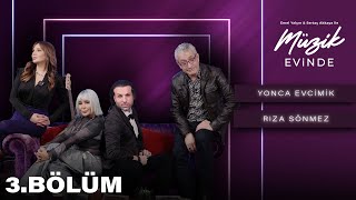 Yonca EVCİMİK ve Rıza SÖNMEZ - Müzik Evinde 3.Bölüm 