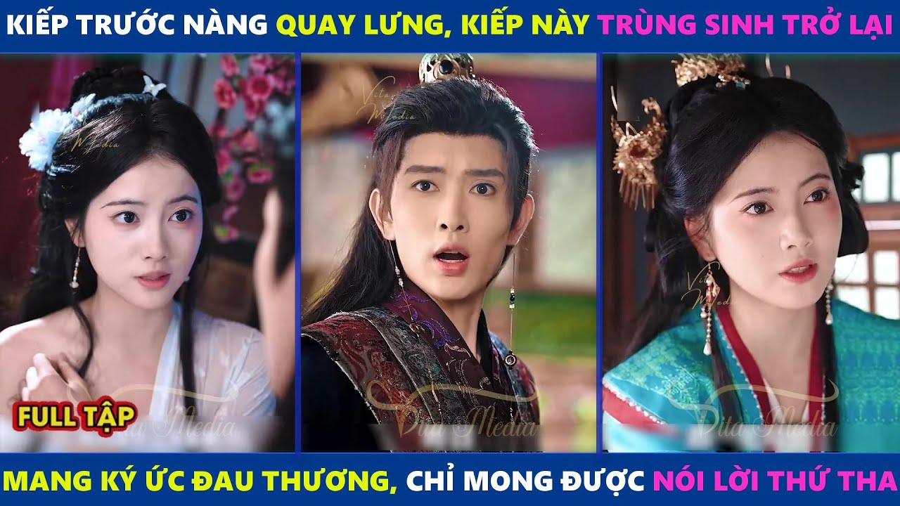 Duyên Trả Kiếp Này | Kiếp này cô gái trùng sinh mang theo ký ức đau thương quyết tâm lật đổ tất cả