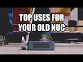 Top Uses for Your Old NUC