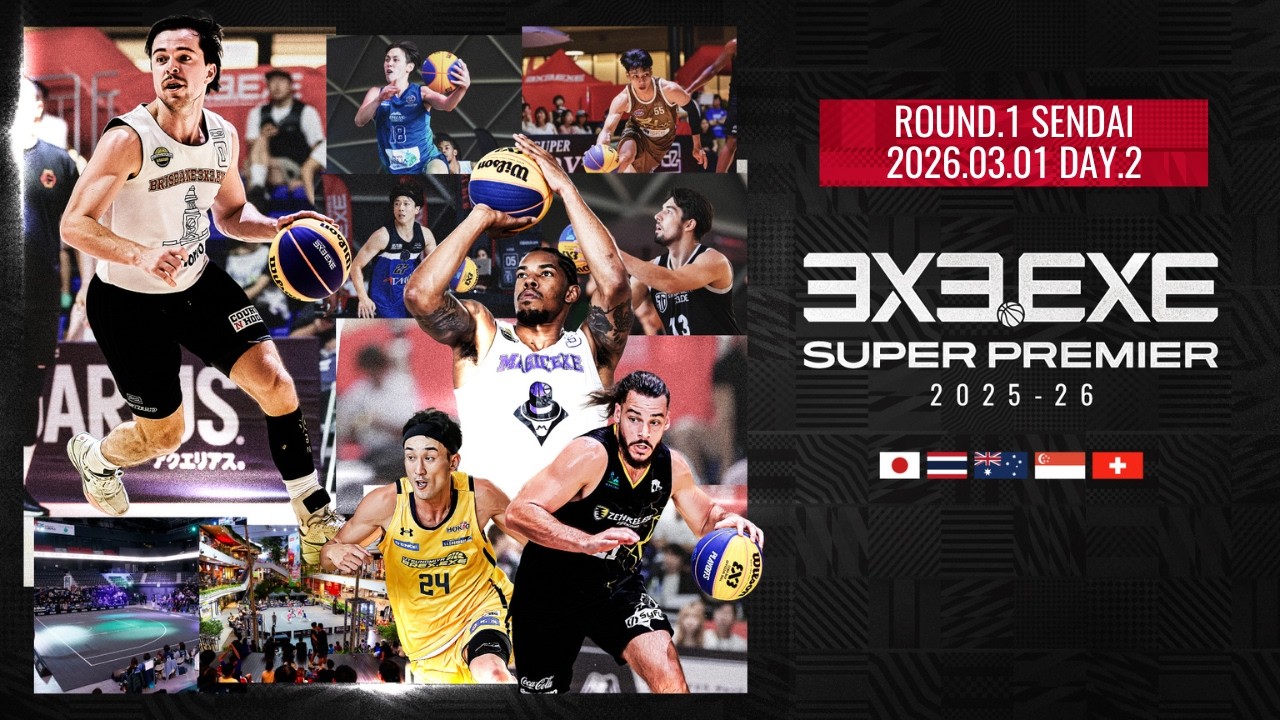 3x3.EXE SUPER PREMIER 2025-2026 ROUND.1 Day2 @ゼビオアリーナ仙台