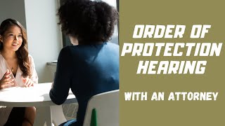 Order of Protection Hearing with an attorney