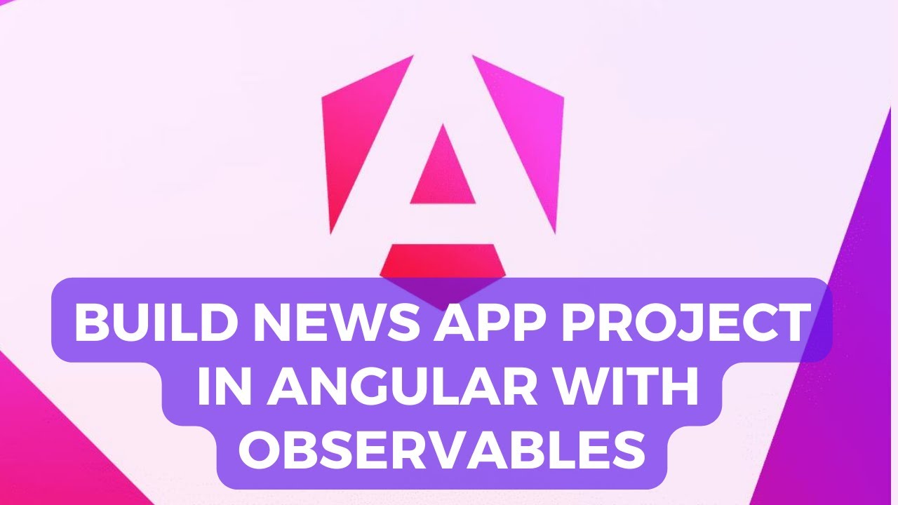 03 Angular Projects: Build a News App with an API Integration in ...