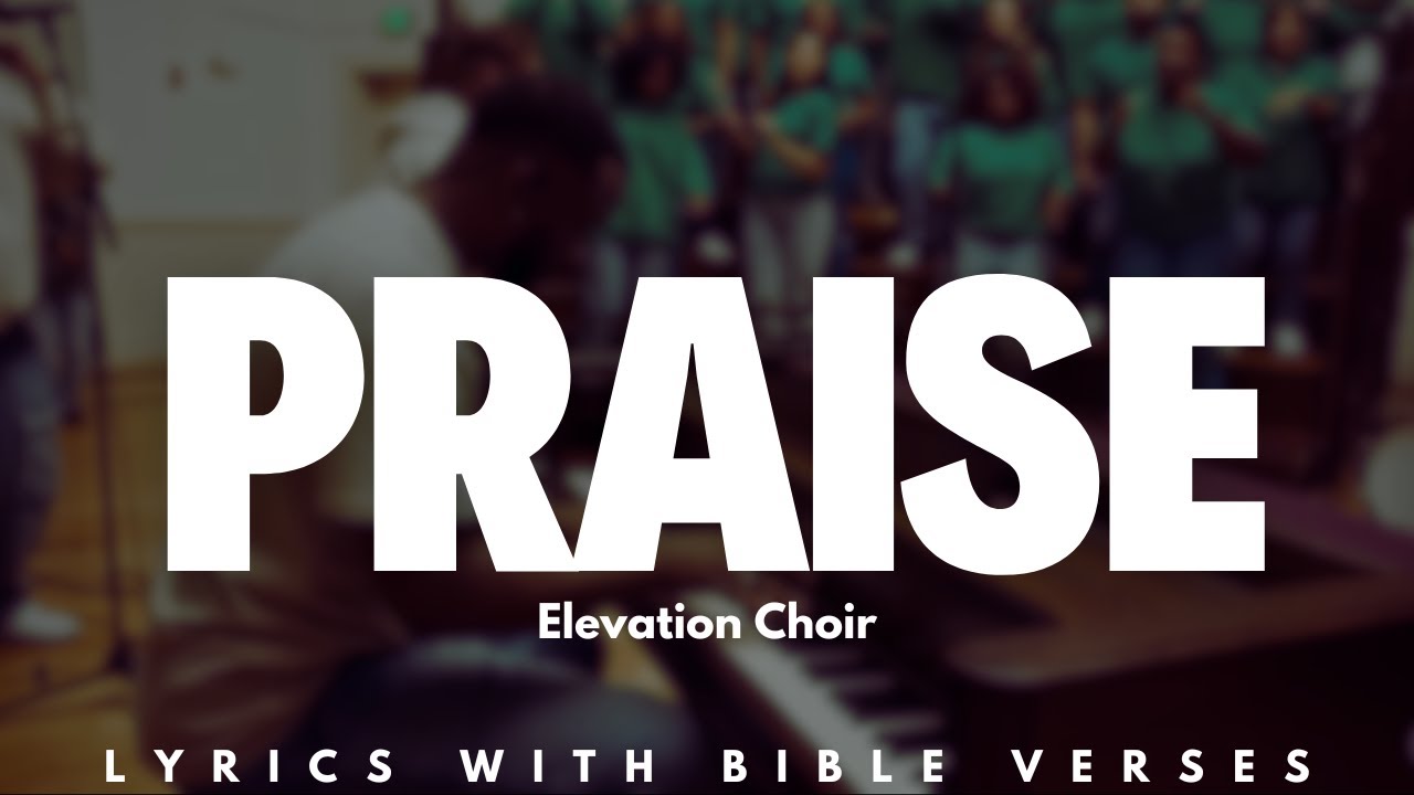 Praise feat Elevation Choir  Elevation Worship  Lyric Bible Verses